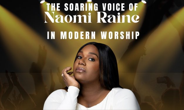The Soaring Voice of Naomi Raine in Modern Worship