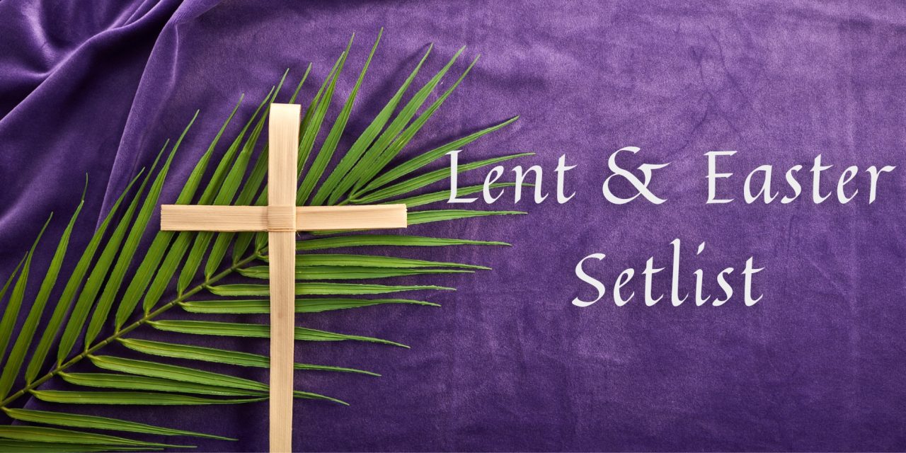 Lent & Easter Setlist Planning: Structuring Worship from Repentance to Resurrection