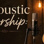 Why Acoustic Worship Works in Almost Any Setting