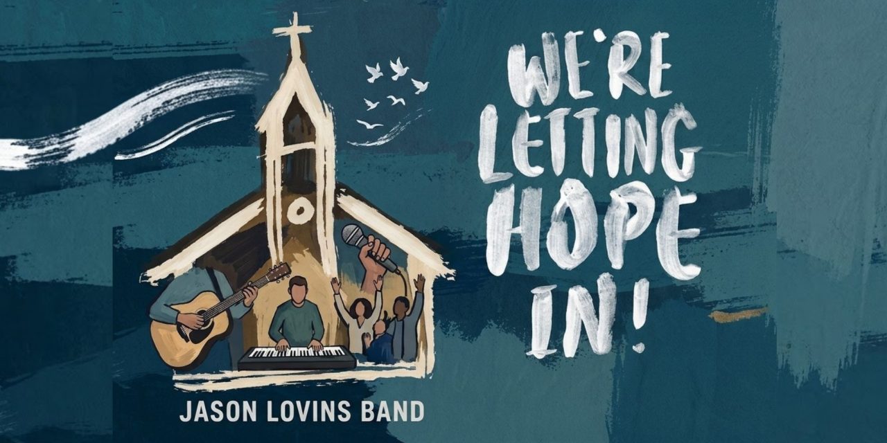 Jason Lovins Band Joins StowTown Records: What’s Next for “We’re Letting Hope In”?